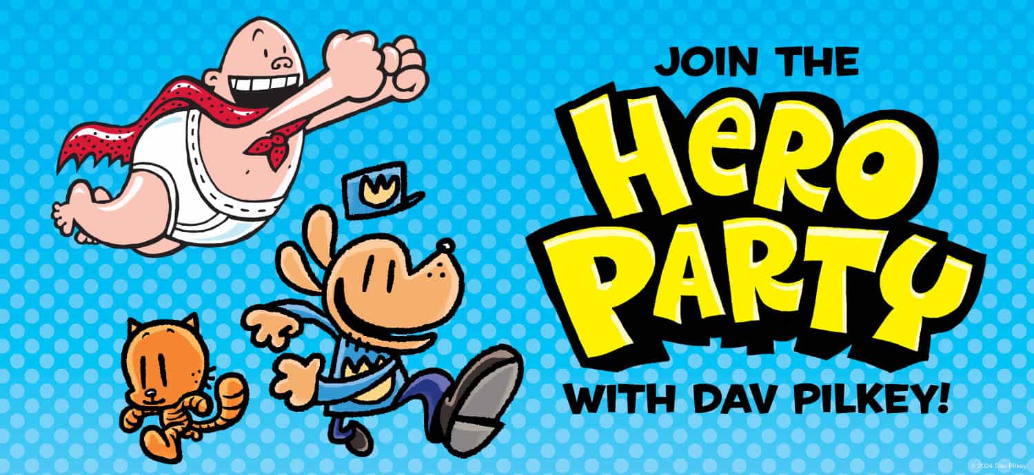Join the Hero Party with Dav Pilkey!