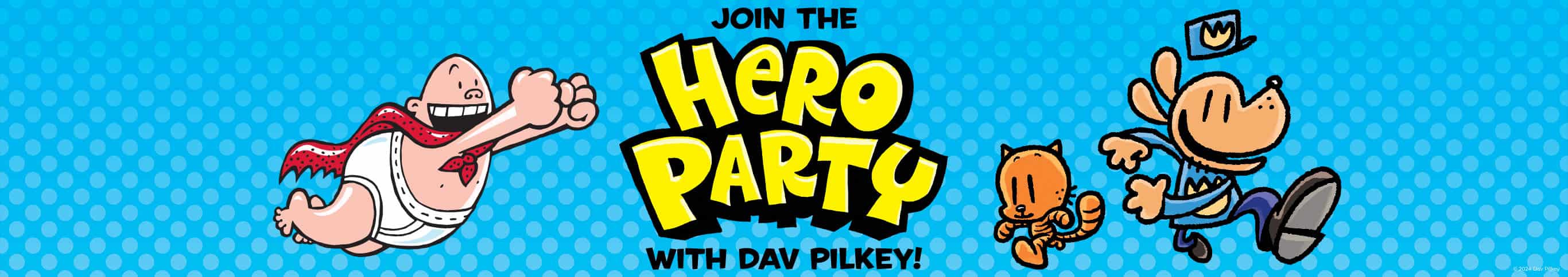 Join the Hero Party with Dav Pilkey!