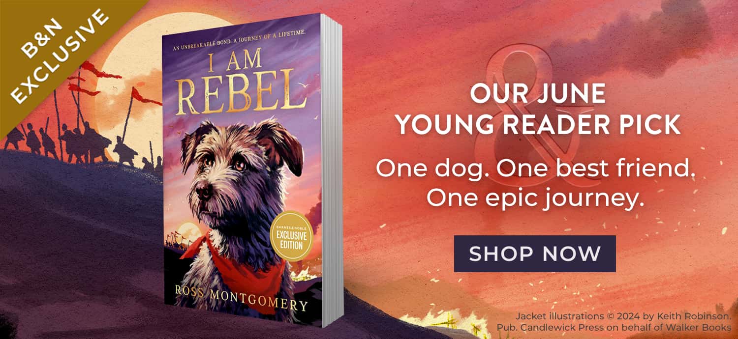 B&N Exclusive - Our June Young Reader Pick: One dog. One best friend. One epic journey. I Am Rebel (B&N Exclusive Edition) by Ross Montgomery. Shop Now