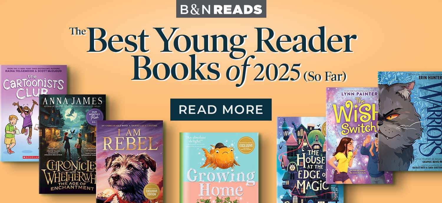 B&N Reads: The Best Young Reader Books of 2025 (So Far) - Read More