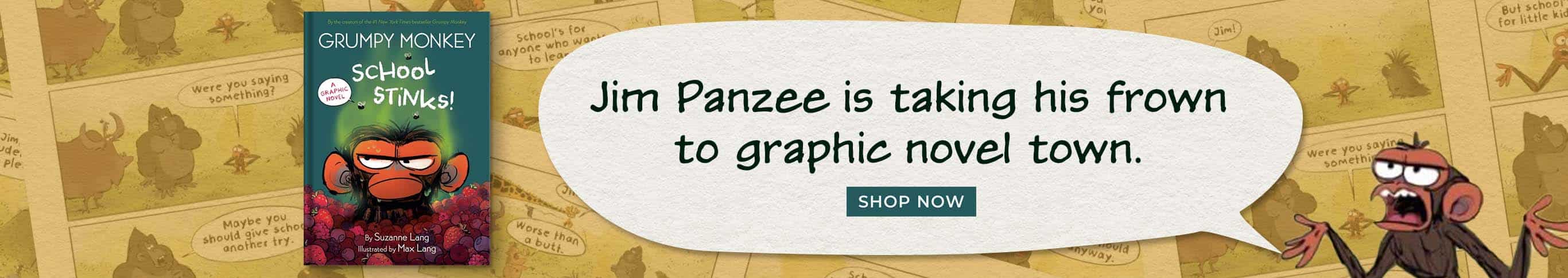Jim Panzee is taking his frown to graphic novel town. Grumpy Monkey School Stinks!: A Graphic Novel by Suzanne Lang. Shop Now