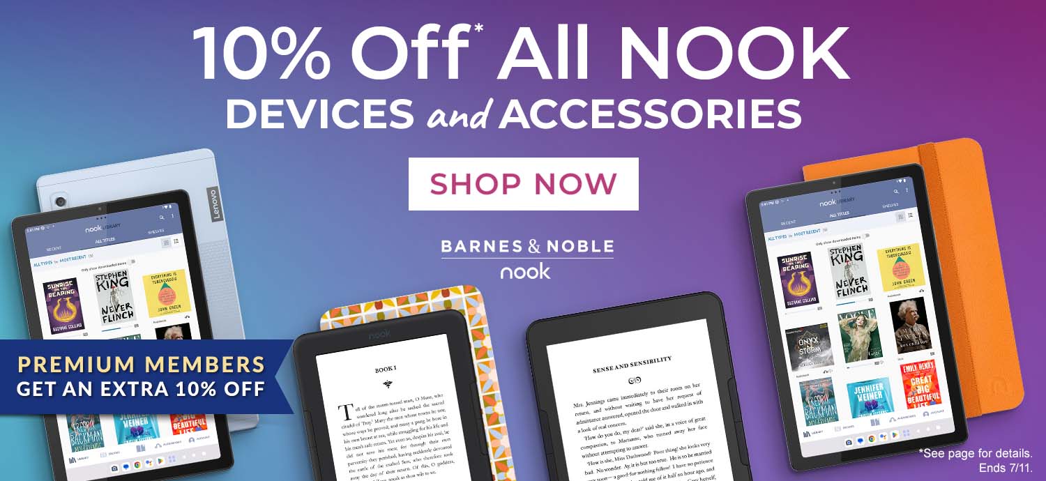10% Off* All NOOK Devices and Accessories. Premium Members Get An Extra 10% Off. *See Page For Details. Ends 7/11. Shop Now
