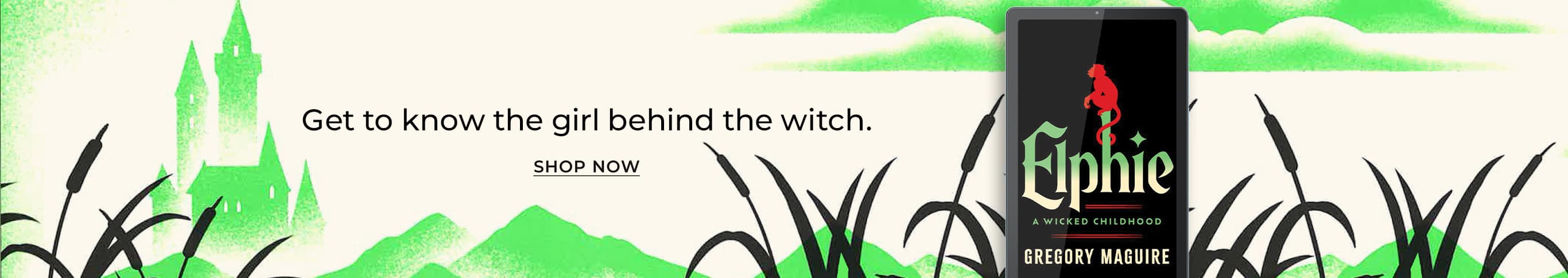 Get to know the girl behind the witch. Elphie: A Wicked Childhood by Gregory Maguire. Shop Now