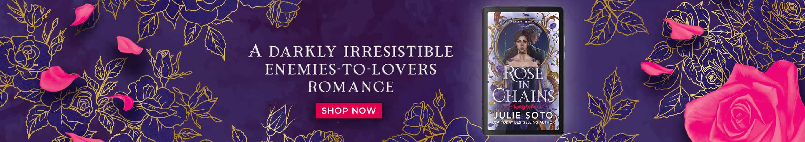 A darkly irresistible enemies-to-lovers romance. Rose in Chains by Julie Soto. Shop Now