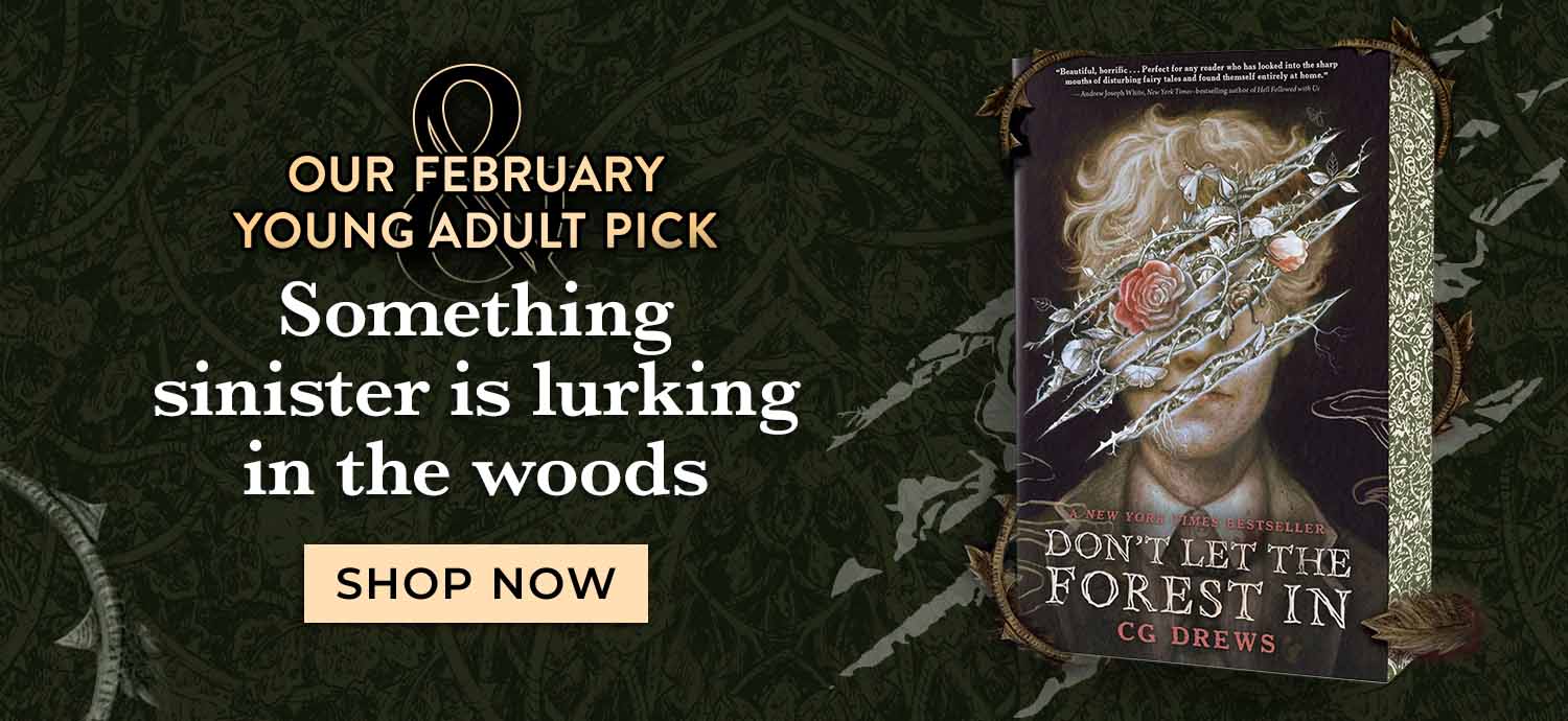 Our February Young Adult Pick: Something sinister is lurking in the woods. Don't Let the Forest In by CG Drews. Shop Now