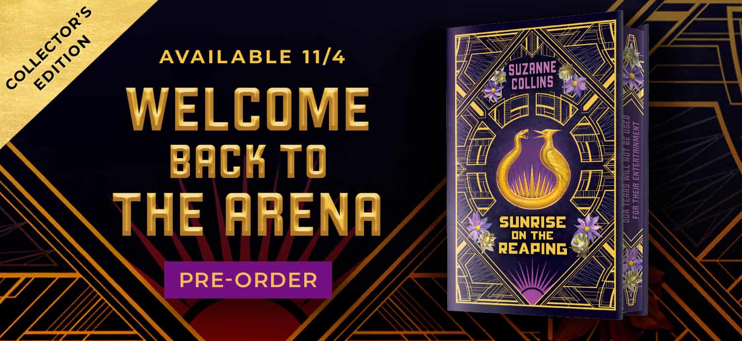 Available 11/4 - Welcome Back to the Arena: A stunning collector's edition of the bestselling fifth book in the Hunger Games series. Sunrise on the Reaping: Collector's Edition (A Hunger Games Novel) by Suzanne Collins. Pre-Order