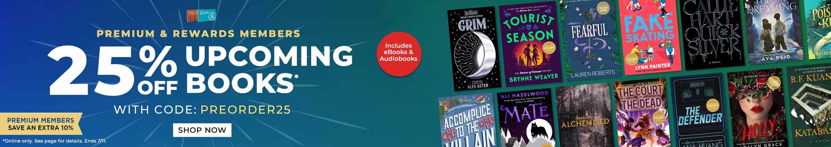 Premium & Rewards Members: 25% Off Upcoming Books* with Code PREORDER25 Includes eBooks and Audiobooks. Premium Members Save An Extra 10%. *Online Only. See Page for Details. Ends 7/11. Shop Now