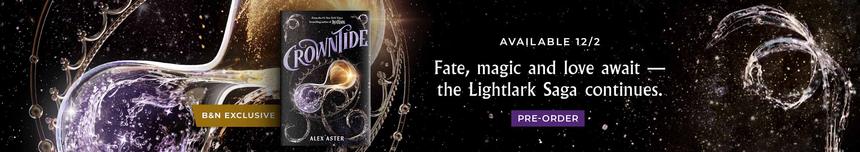Available 12/2: Fate, magic and love await— the Lightlark Saga continues. Crowntide (B&N Exclusive Edition) (The Lightlark Saga Book 4). Pre-Order