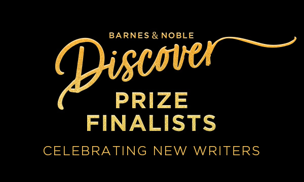 BARNES & NOBLE Discover PRIZE FINALISTS: CELEBRATING NEW WRITERS