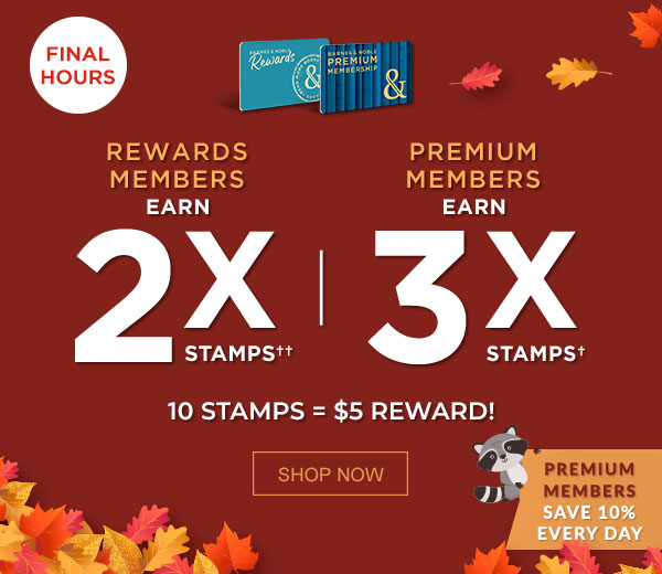 FINAL HOURS PREMIUM MEMBERS EARN 3X STAMPS† REWARDS MEMBERS EARN 2X  STAMPS†† 10 STAMPS = $5 REWARD Premium Members Save 10% Every Day | SHOP NOW