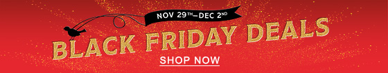 NOV 29TH - DEC 2ND | Black Friday Deals - SHOP NOW