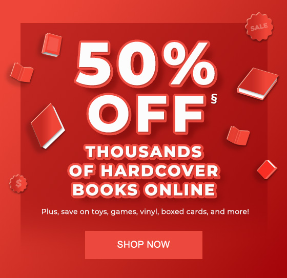 50% OFF§ THOUSANDS OF HARDCOVER BOOKS ONLINE. Plus, save on toys, games, vinyl, boxed cards, and more! SHOP NOW