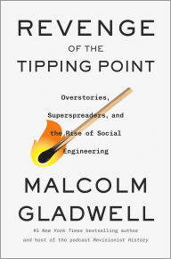 Book | Revenge of the Tipping Point: Overstories, Superspreaders, and the Rise of Social Engineering By Malcolm  Gladwell.