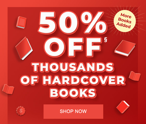 50% Off§ Thousands of Hardcover Books MORE BOOKS ADDED | SHOP NOW