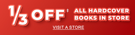 1/3 OFF‡ ALL HARDCOVER BOOKS IN STORE - VISIT A STORE