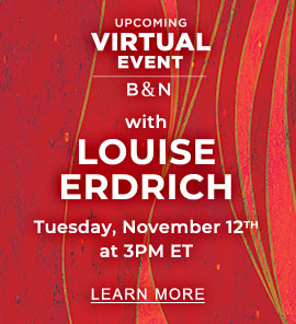 B&N Virtual Event with Louise Erdrich Tuesday, November 12 at 3PM ET - LEARN MORE