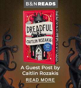 B&N READS: A Guest Post by Caitlin Rozakis | READ MORE