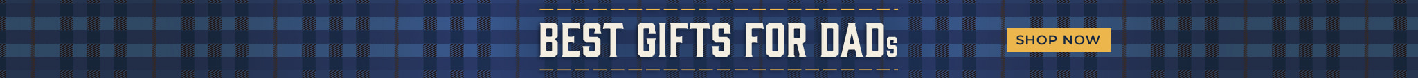 Best Gifts for DADs. Shop Now 