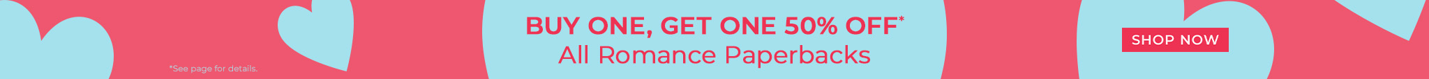 Buy One, Get One 50% Off! All Romance Paperbacks. Shop Now 