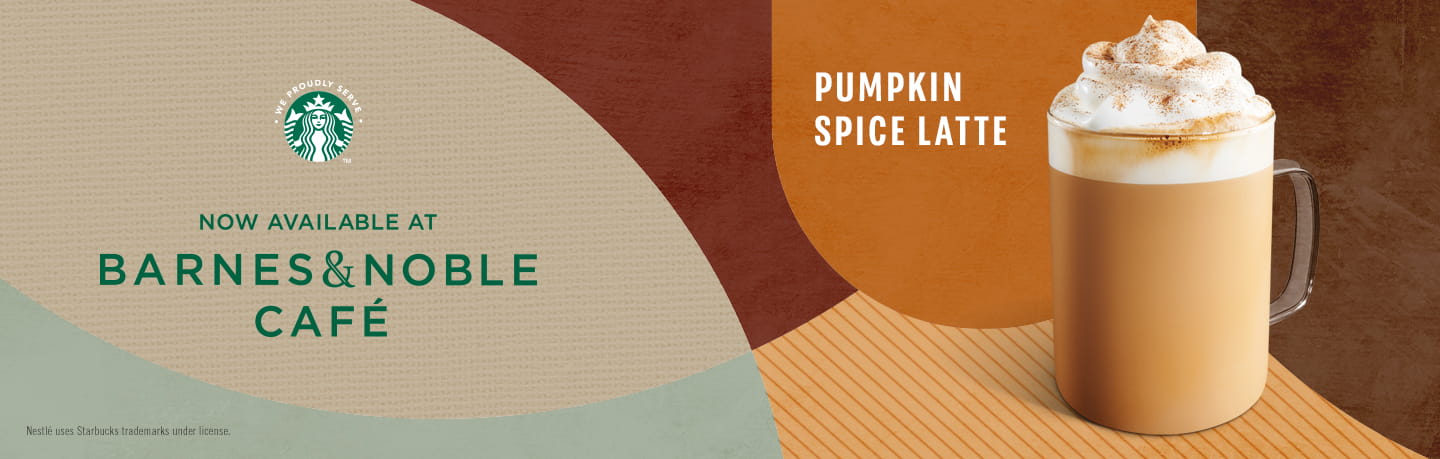 Now available at Barnes And Noble Cafe - Pumpkin Spice Latte