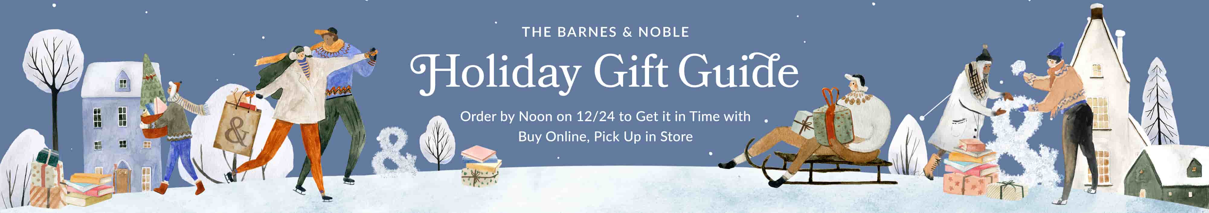 Order by 12/16 to Ship It & Gift it Just In Time! The Barnes & Noble Holiday Gift Guide! Find the perfect gift for everyone on your list