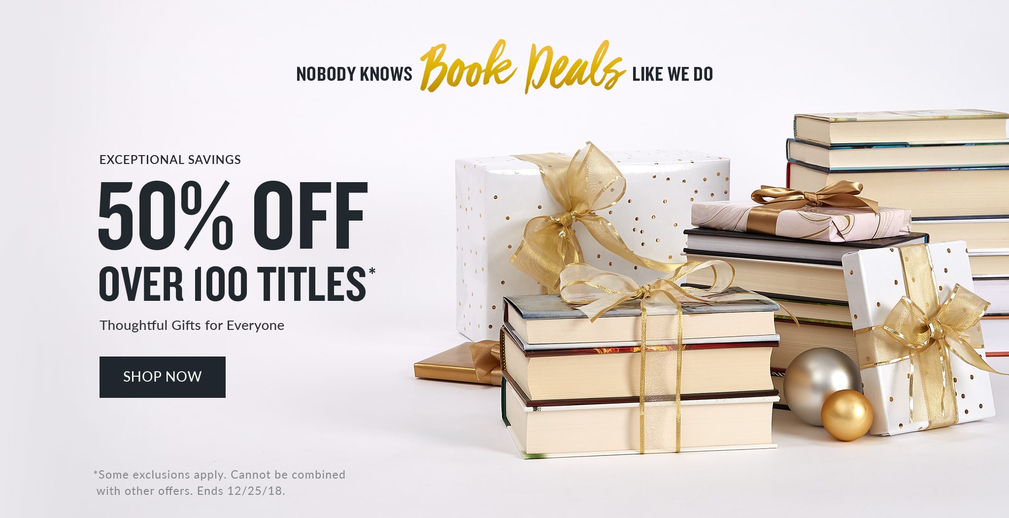 Nobody Knows Book Deals Like We Do   Get 50% off on over 100 books! Some exclusions apply. Cannot be combined with other offers. Ends 12/25/18.  Shop Now 