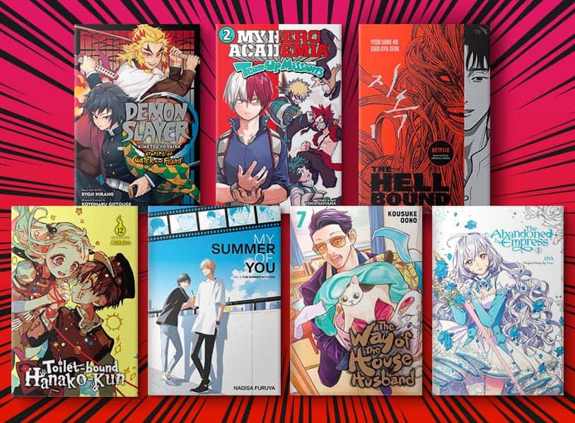 Featured titles: DEMON SLAYER;  MY HERO ACADEMIA;  Hellbound v1;  Summer With You;  WAY OF THE HOUSEHUSBAND VOL 7;  Abandoned Empress;  Toilet-bound Hanako-kun Vol 12; 
