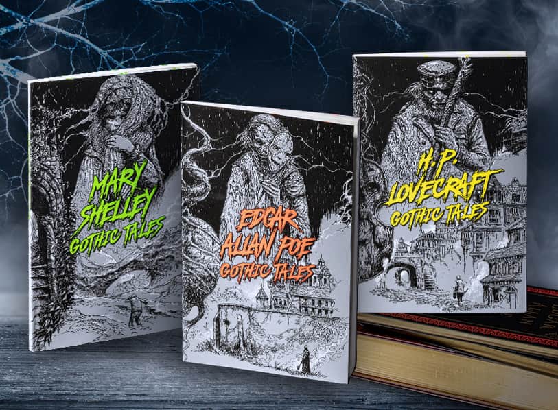 Featured titles: Mary Shelley Gothic Tales;  Edgar Allen Poe Gothic Tales;  HP Lovecraft Gothic Tales