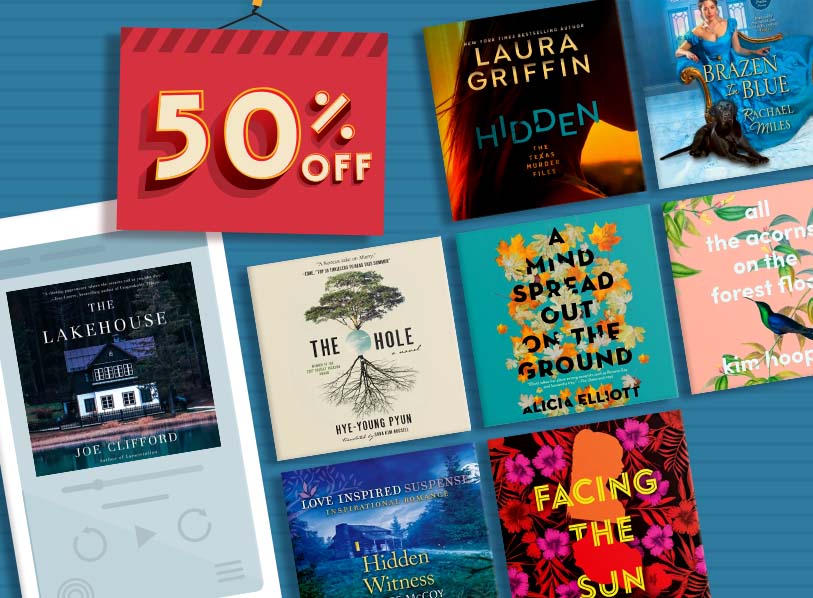 PCL 4:  50% Off Audiobooks        Header  50% Off Audiobook Favorites  Body  Download and Listen Today!  CTA Shop Now URL:  https://www.barnesandnoble.com/b/50-off-audiobooks/_/N-2wy1  Featured titles:  Lakehouse;  Facing the Sun;  Hidden Witness;  Hidden;  A Mind Spread out on the Ground;  The Hole;  Brazen In Blue;  All the Acorns On the Forest Floor; 