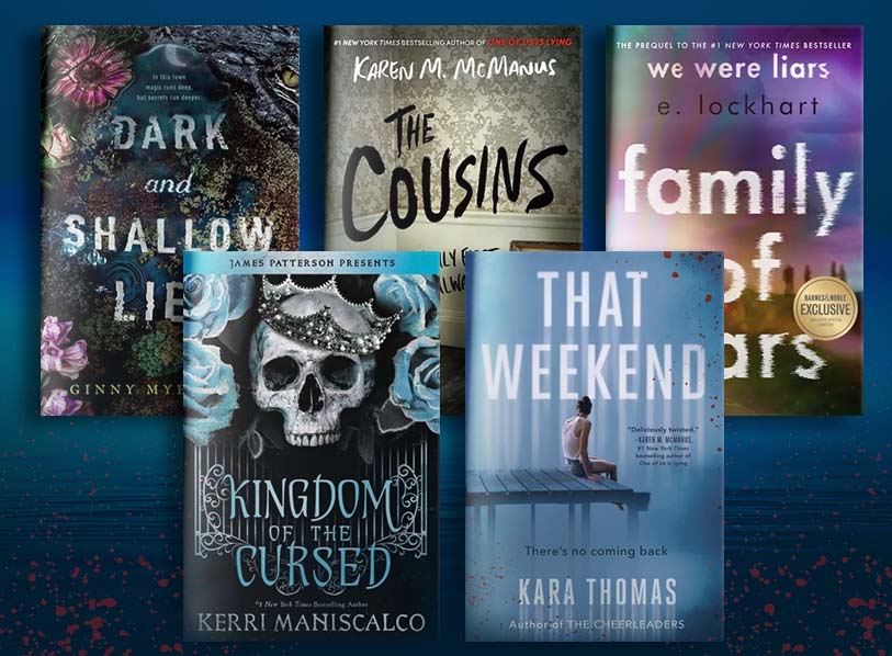 Featured titles: Dark and Shallow Lies; The Couisins; Family of Liars; Kingdom of the Cursed; That Weekend