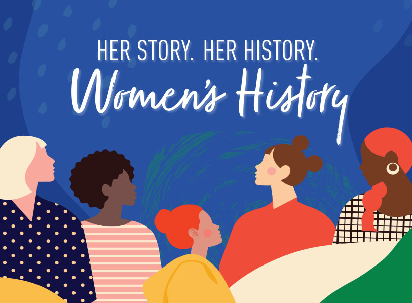 Her Story. Her History. Women History