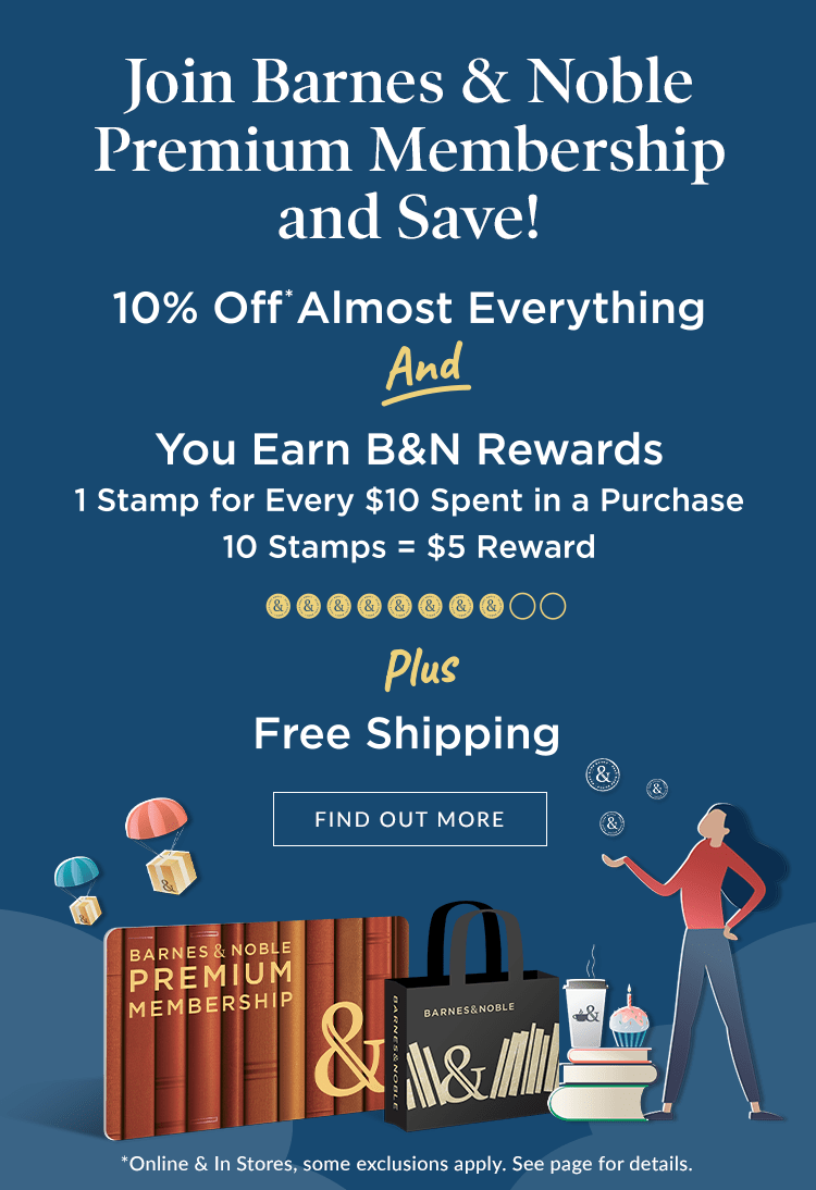 Join Barnes & Noble Premium Membership and Save! 10% Off Almost Everything!nYour Earn B&N Rewards  Plus Free Shipping, Free Tote, Cafe Offers and much more! Find Out More