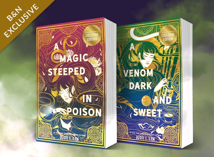 Featured titles: A Magic Steeped in Poison (B&N Exclusive Edition);  A Venom Dark and Sweet (B&N Exclusive Edition)