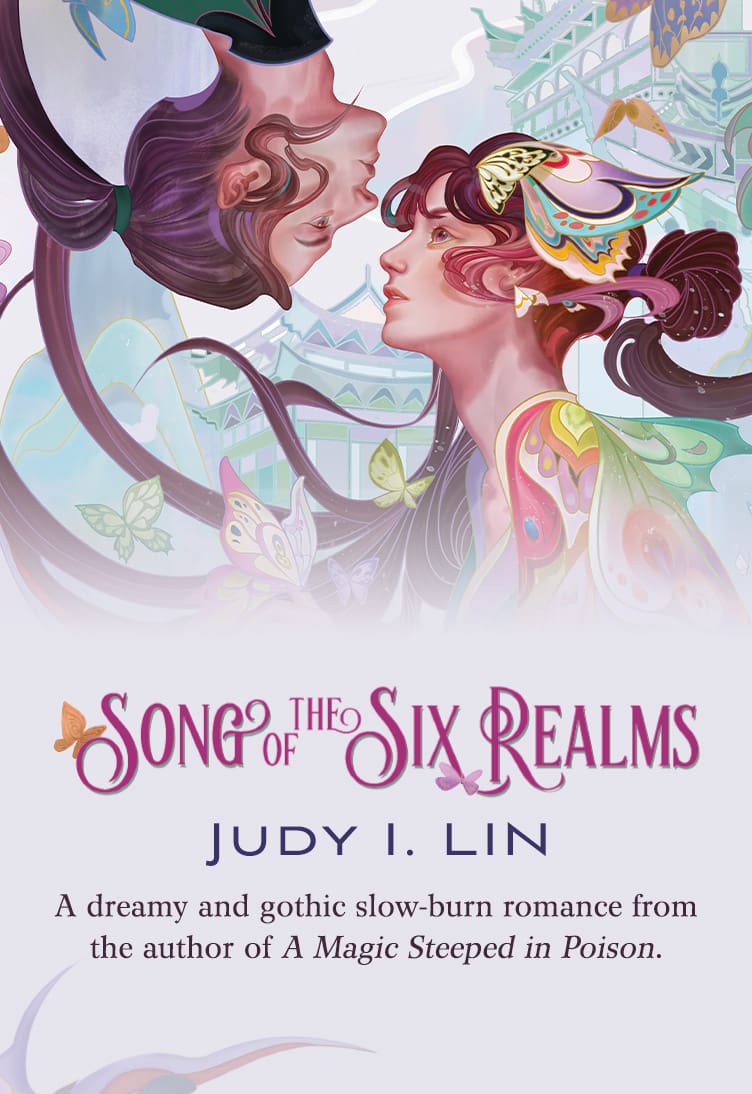 The Song of Six Realms by Judi I. Lin.  A dreamy and gothic slow-burn romance from the author of A Magic Steeped in Poison