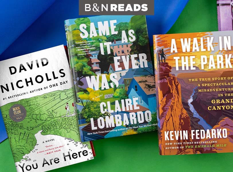 B&N READS: Featured titles: You Are Here; Same As It Ever Was; A Wolk In The Park
