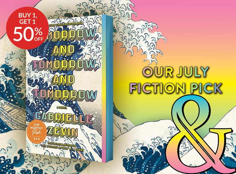 Our July Fiction Pick: Tomorrow, and Tomorrow, and Tomorrow