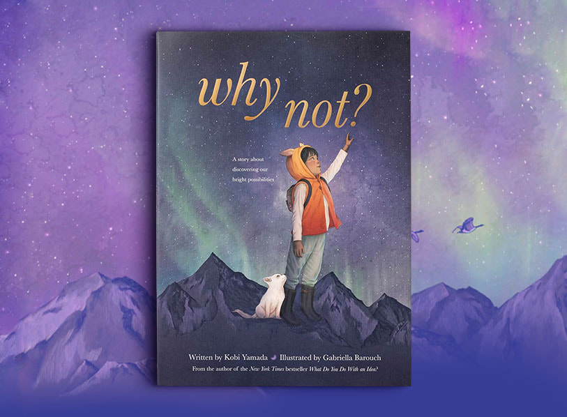 Featured title: Why Not?: A Story about Discovering Our Bright Possibilities