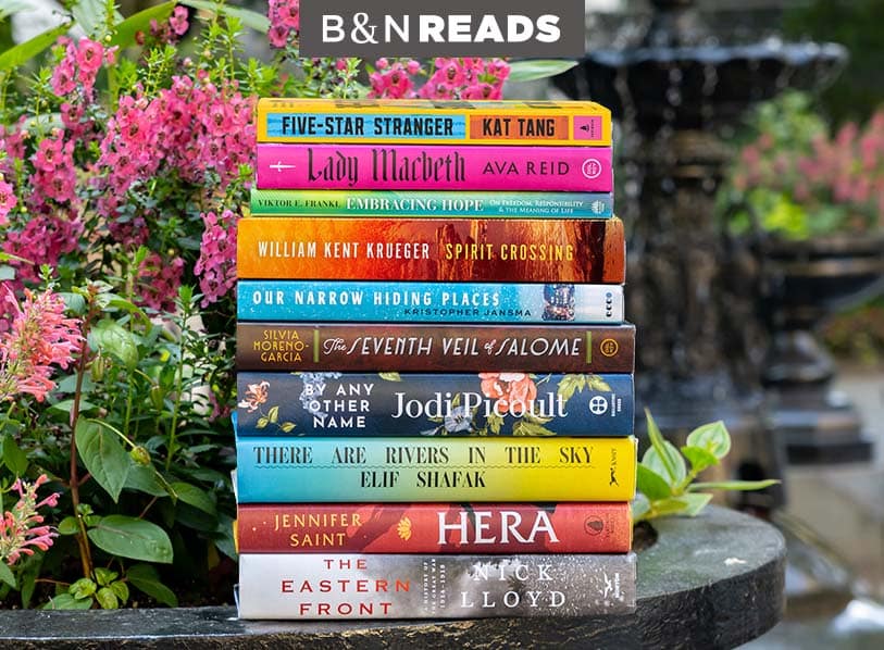 B&N READS: Featured titles: Five-Star Stranger; Lady MacBeth; Embracing Hope; Our Narrow Hiding Place; The Seventh Veil of Salome; By Any Other Name; There Are Rivers In The Sky; Hera; The Eastern Front