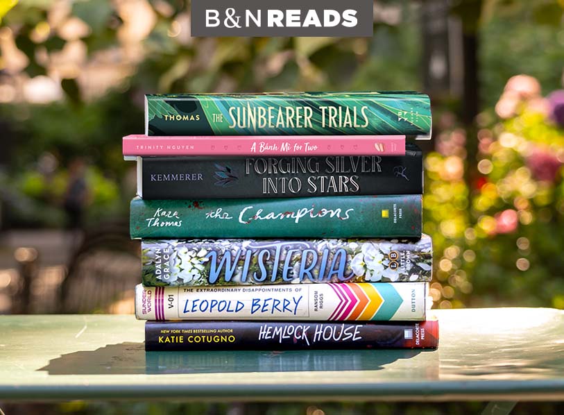 B&N READS Featured titles: The Sunbearer Trials; Forging Silver Into Stars; The Champions; Wisteria; The Extrodinary disappointments of Leopold Berry; Hemlock House.