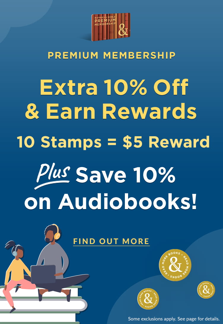 Premium Membership. Extra 10% Off & Earn Rewards. 10 Stamps=$5 Reward. Plus Save 10% on Audiobooks. Some exclusions apply. See page for details. Find Out More