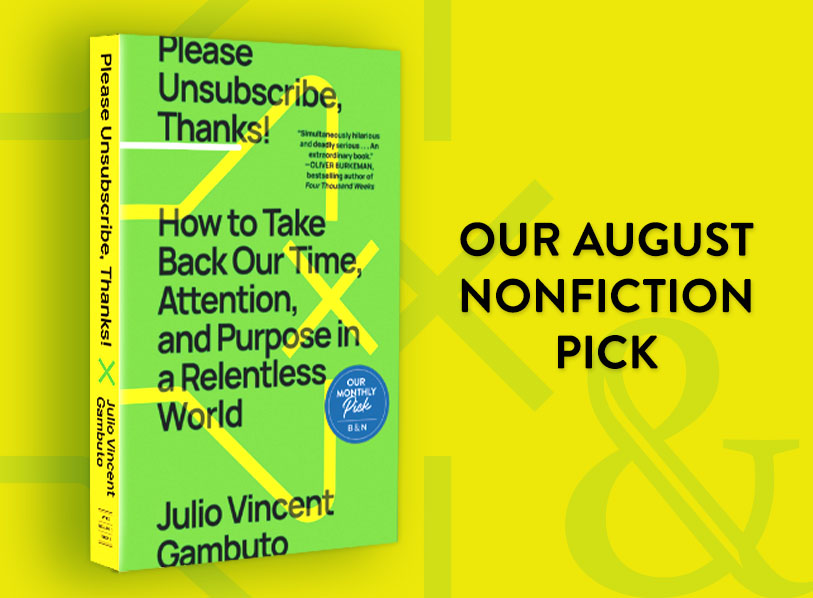 Our August Nonfiction Pick: Please Unsubscribe. Thanks!