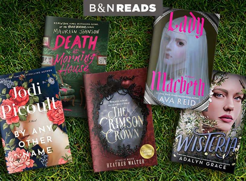 B&N READS: Featured titles: By Any Other Name: A Novel,  Lady Macbeth,  The Crimson Crown (B&N Exclusive Edition),  Wisteria,  Death at Morning House