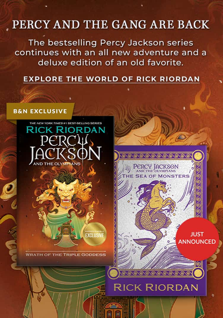 Featured title: Percy Jackson Wrath of the Triple Goddess.  Percy and the Gang Are Back. 	Rick Riordan's bestselling Percy Jackson series continues with a Halloween adventure full of tricks and treats. Shop Now