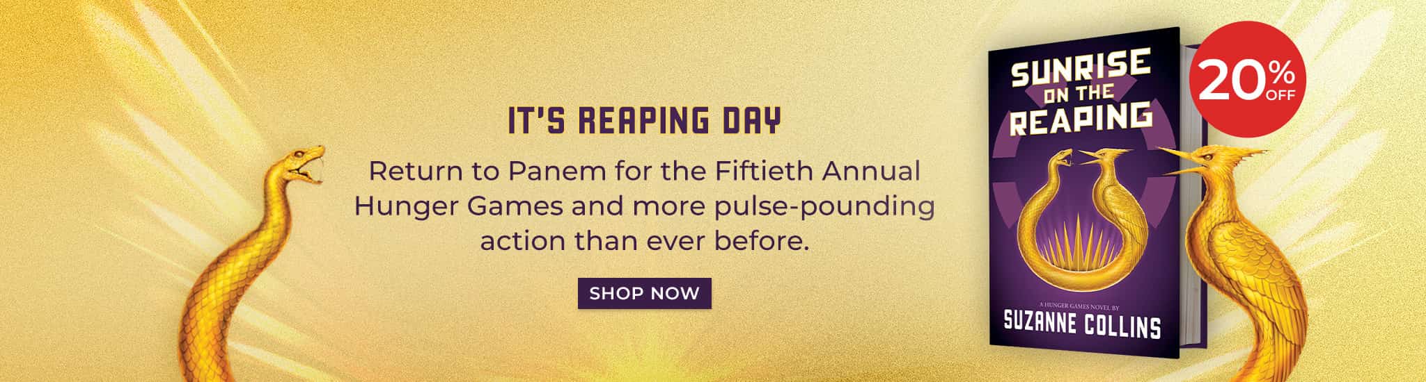 Featured title: Sunrise on the Reaping, 20% Off.  It's Reaping Day. 	Return to Panem for the Fiftieth Annual Hunger Games and more pulse-pounding action than ever before. Shop Now