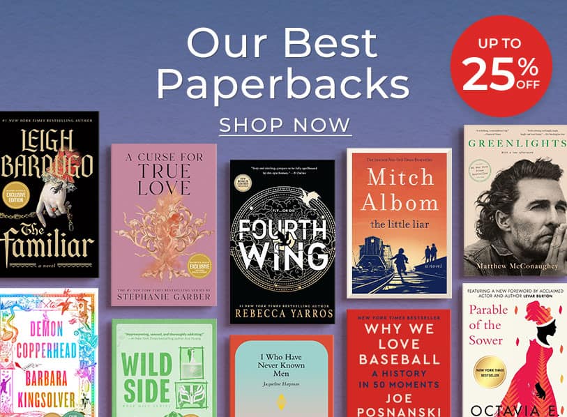 Our Best Paperbacks  Up to 25% Off.  Shop Now