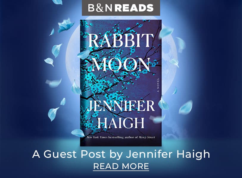 Featured title: Rabbit Moon.  B&N Reads: A Guest Post by Jennifer Haigh. Read More