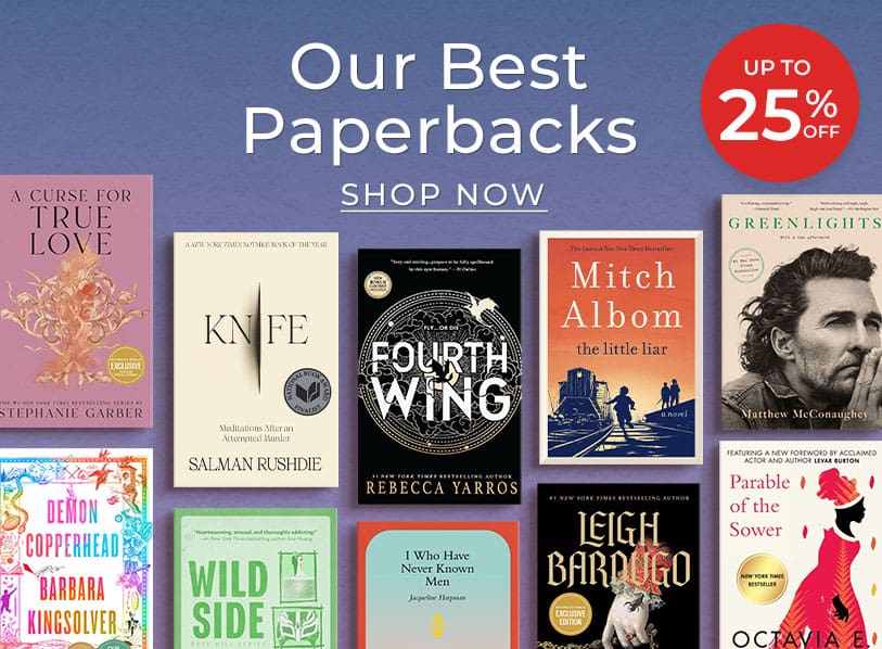 Our Best Paperbacks Up to 25% Off.  Shop Now 
