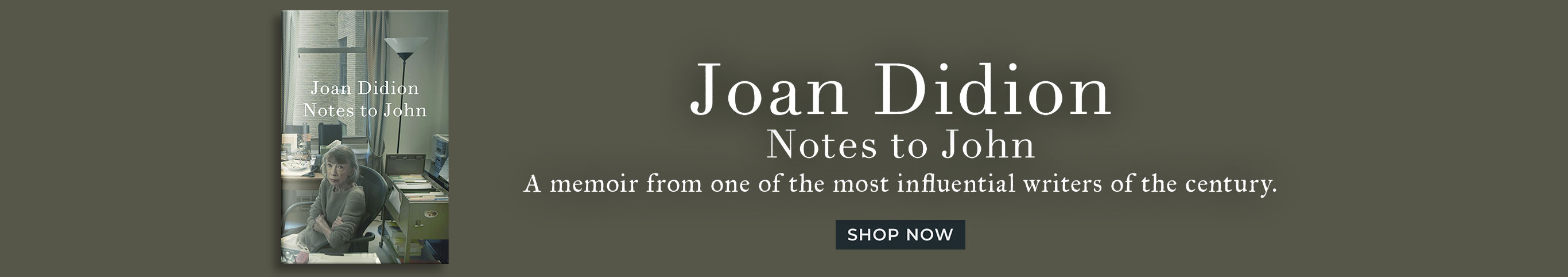 Featured title: Notes to John. A memoir from one of the most influential writers of the century.  Shop Now