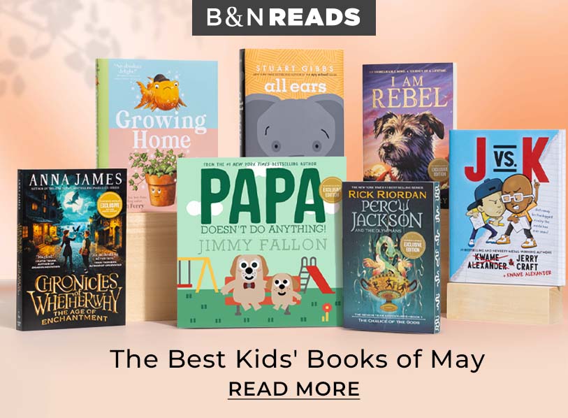 B&N Reads: The Best Kids' Books of May. Read More 