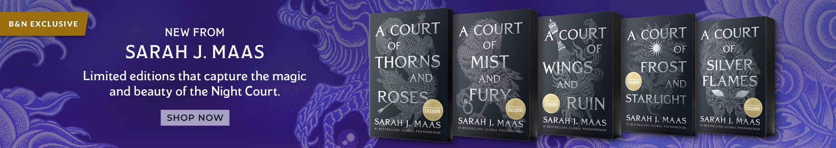 Available 4/29 From Sarah J. Maas. Limited editions that capture the magic and beauty of the Night Court. Shop Now